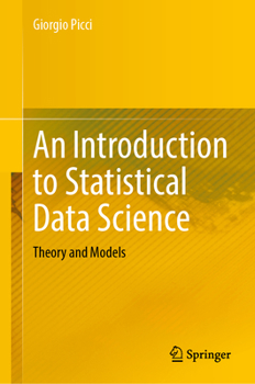 Hardcover An Introduction to Statistical Data Science: Theory and Models Book