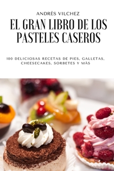 Paperback El Gran Libro de Los Pasteles Caseros [Spanish] Book