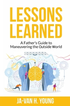 Paperback Lessons Learned: A Father's Guide to Maneuvering the Outside World [Large Print] Book