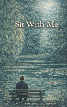 Paperback Sit With Me: And just be here for a moment Book