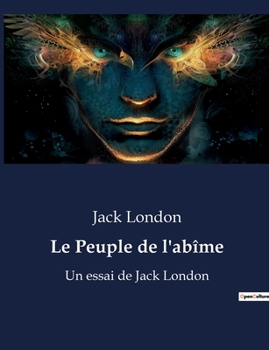 Paperback Le Peuple de l'abîme: Un essai de Jack London [French] Book