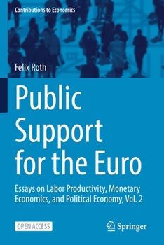 Paperback Public Support for the Euro: Essays on Labor Productivity, Monetary Economics, and Political Economy, Vol. 2 Book