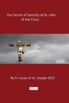 The Secret of Sanctity of St. John of the Cross