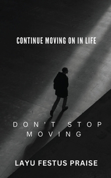 Paperback Continue Moving On In Life - Don't Stop Moving Book