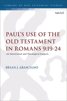 Hardcover Paul's Use of the Old Testament in Romans 9:19-24: An Intertextual and Theological Exegesis Book