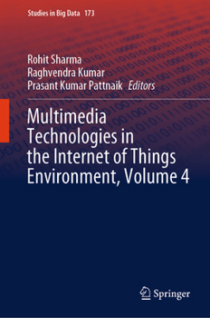 Multimedia Technologies in the Internet of Things Environment, Volume 4 (Studies in Big Data, 173)