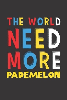The World Need More Pademelon: Pademelon Lovers Funny Gifts Journal Lined Notebook 6x9 120 Pages