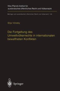 Paperback Die Fortgeltung Des Umweltvölkerrechts in Internationalen Bewaffneten Konflikten: The Applicability of Peacetime Environmental Law in International Ar [German] Book