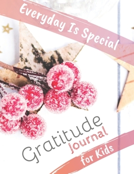 Paperback Everyday is Special: Gratitude Journal for Kids. Daily Writing Today I am grateful for... Children Happiness Notebook, Best Christmas Gift Book