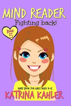 Paperback MIND READER - Book 5: Fighting Back!: (Diary Book for Girls aged 9-12) Book