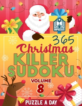 Paperback 365 Christmas Killer Sudoku Puzzle a Day Volume 8: 2021 Daily Killer Sudoku to Enjoy Hours of Fun With 365 Killer Sudoku Puzzles Hard & Extreme With S Book