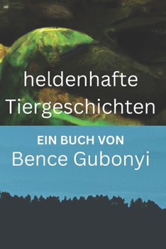 Paperback Tiergeschichten für Kinder - Geschichten für das Leben mit heldenhaften Tieren [German] Book