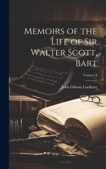 Hardcover Memoirs of the Life of Sir Walter Scott, Bart; Volume 9 Book