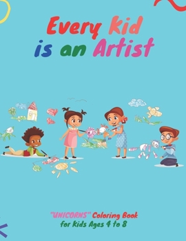 Paperback Every Kid is an Artist: CUTE UNICORN Coloring Book for Kids, Kids Ages 4 to 8, Dimension 8.5 x 11 inches, Soft Matte Cover Book