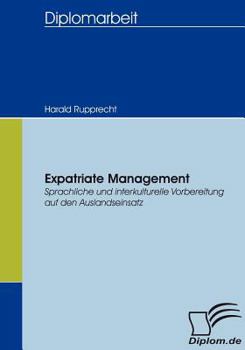 Paperback Expatriate Management: Sprachliche und interkulturelle Vorbereitung auf den Auslandseinsatz [German] Book