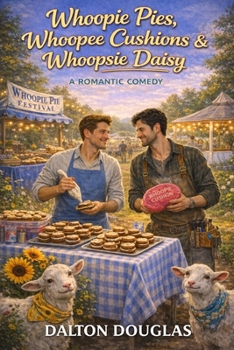 Whoopie Pies, Whoopee Cushions & Whoopsie Daisy: A Romantic Comedy (A Matchmaker Moms Romance)