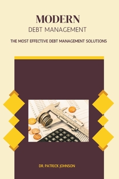 Paperback Modern Debt Management - The Most Effective Debt Management Solutions Book