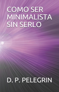 Paperback Como Ser Minimalista Sin Serlo [Spanish] Book