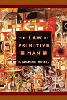 Hardcover The Law of Primitive Man: A Study in Comparative Legal Dynamics Book