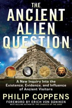 Paperback The Ancient Alien Question: A New Inquiry Into the Existence, Evidence, and Influence of Ancient Visitors Book