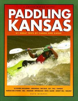 Paperback Paddling Kansas: 62 Great Trips by Canoe and Kayak (Trails Books Guides) Book