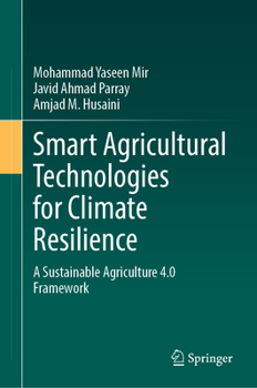 Smart Agricultural Technologies for Climate Resilience: A Sustainable Agriculture 4.0 Framework