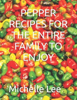 Paperback Pepper Recipes for the Entire Family to Enjoy Book