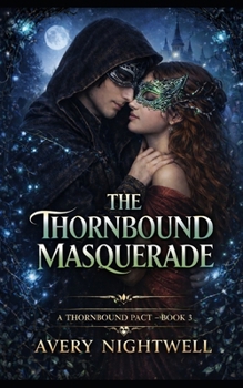 Paperback The Thornbound Masquerade: The Thornbound Pact - Book 3 Book
