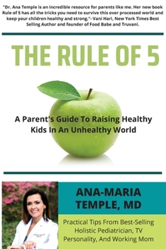 Paperback The Rule of 5: A Parent's Guide to Raising Healthy Kids in an Unhealthy World Book