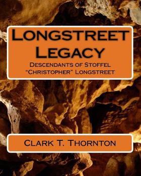 Longstreet Legacy: Descendants of Stoffel "Christopher" Longstreet