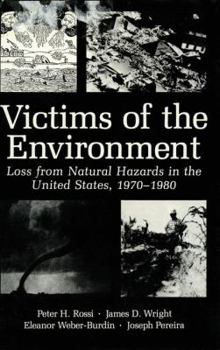 Paperback Victims of the Environment: Loss from Natural Hazards in the United States, 1970-1980 Book