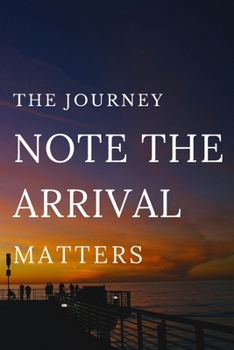 Paperback The Journey, Not The Arrival, Matters-2020 travel journal: Funny Lined Notebook / Journal travel and Memory Book for women, men, kids People Who Love Book