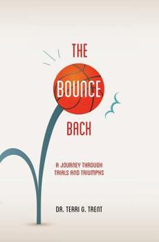 Paperback The Bounce Back: A Journey Through Trials and Triumphs Book