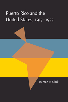 Puerto Rico and the United States, 1917-1933 (Pitt Latin American series) - Book  of the Pitt Latin American Studies