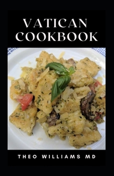 Paperback Vatican Cookbook: All You Need To Know About Nutritional And Delicious Italian Dish Ideas Book