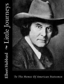 Paperback Little Journeys: To The Homes Of American Statesmen Book