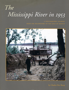 Paperback The Mississippi River in 1953: A Photographic Journey from the Headwaters to the Delta Book