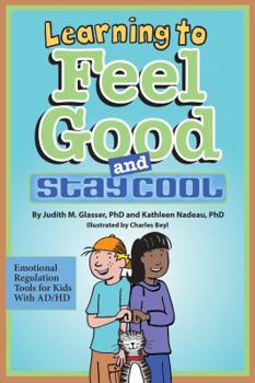 Hardcover Learning to Feel Good and Stay Cool: Emotional Regulation Tools for Kids with AD/HD Book