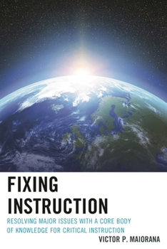 Hardcover Fixing Instruction: Resolving Major Issues with a Core Body of Knowledge for Critical Instruction Book