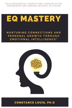 Paperback Eq Mastery: "Nurturing Connections and Personal Growth Through Emotional Intelligence" Book