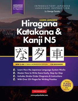 Paperback Learn Japanese Hiragana, Katakana and Kanji N5 - Workbook for Beginners: The Easy, Step-by-Step Study Guide and Writing Practice Book: Best Way to Lea Book