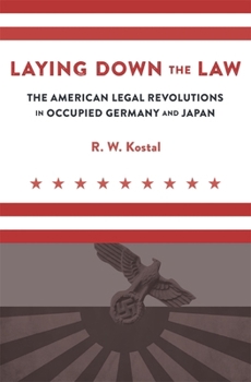 Laying Down the Law: The American Legal Revolutions in Occupied Germany and Japan