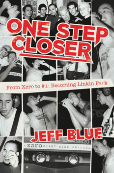 Hardcover One Step Closer: From Xero to #1: Becoming Linkin Park Book