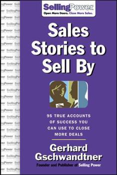 Hardcover Sales Stories to Sell by: 95 True Accounts of Success You Can Use to Close More Deals Book