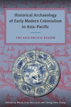 Historical Archaeology of Early Modern Colonialism in Asia-Pacific: The Asia-Pacific Region