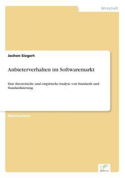Paperback Anbieterverhalten im Softwaremarkt: Eine theoretische und empirische Analyse von Standards und Standardisierung [German] Book