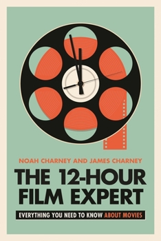 Hardcover The 12-Hour Film Expert: Everything You Need to Know about Movies Book