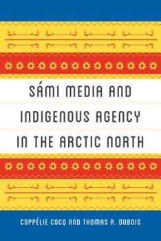 Paperback Sámi Media and Indigenous Agency in the Arctic North Book