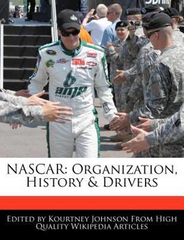 Nascar : Organization, History and Drivers