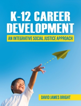 Hardcover K-12 Career Development: An Integrative Social Justice Approach Book